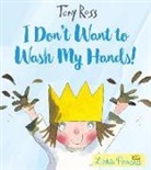 Tony Ross - I Don't Want to Wash My Hands!