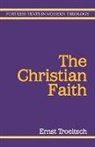 Ernst Troeltsch, Gertrud von le Fort, Garrett E Paul - Christian Faith