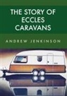 Andrew Jenkinson - The Story of Eccles Caravans