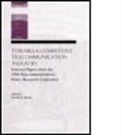 Gerald W. Brock, Brock Gerald W. - Toward A Competitive Telecommunication Industry