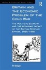 Geiger, Till Geiger, Geiger Till - Britain and the Economic Problem of the Cold War