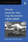 ALDCROFT, Derek H Aldcroft, Derek H. Aldcroft, Derek H. Oliver Aldcroft, Michael J. Oliver, Oliver Michael J. - Trade Unions and the Economy: 1870-2000