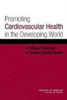 Board On Global Health, Committee on Preventing the Global Epide, Committee on Preventing the Global Epidemic of Cardiovascular Disease: Meeting the Challenges in Developing Countries, Institute Of Medicine, Valentin Fuster, Bridget B. Kelly - Promoting Cardiovascular Health in the Developing World