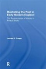 Knapp, James A. Knapp, Knapp James A. - Illustrating the Past in Early Modern England