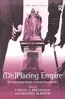Roche, Michael M Roche, Michael M. Roche, Roche Michael M., Lindsay J. Proudfoot, Proudfoot Lindsay J.... - (Dis)placing Empire
