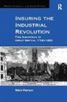 Pearson, Professor of Economic History Robin (Univ Pearson, Professor of Economic History Robin (University of Hull) Pearson, Robin Pearson, Pearson Robin, Robin Pearson - Insuring the Industrial Revolution