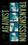 Dr Timothy (University of Glasgow Barker, Timothy Barker - Against Transmission