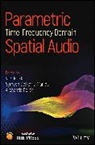 Symeon Delikaris-Manias, Archontis Politis, V Pulkki, Ville Pulkki, Ville Delikaris-Manias Pulkki, Symeo Delikaris-Manias... - Parametric Time-Frequency Domain Spatial Audio