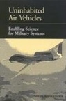 Aeronautics and Space Engineering Board, Commission on Engineering and Technical, Commission on Engineering and Technical Systems, Structures Committee on Materials, Committee on Materials Structures and Aeronautics for Advanced Uninhabited Air Vehicles, Division on Engineering and Physical Sciences... - Uninhabited Air Vehicles