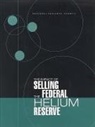 Board On Physics And Astronomy, Commission on Engineering and Technical, Commission on Engineering and Technical Systems, Mathematics Commission on Physical Sciences, Commission on Physical Sciences Mathematics and Applications, Committee on the Impact of Selling the Federal Helium Reserve... - The Impact of Selling the Federal Helium Reserve