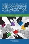 Board On Health Care Services, Institute of Medicine, National Cancer Policy Forum, Erin Balogh, Sharyl J. Nass, Margie Patlak - Extending the Spectrum of Precompetitive Collaboration in Oncology Research