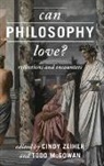 Cindy Mcgowan Zeiher, Todd McGowan, McGowan Todd, Cindy Zeiher - Can Philosophy Love?