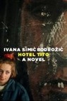 Ivana Bodrozic - The Hotel Tito