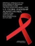 Youth Board on Children, Board On Children Youth And Families, Board On Global Health, Committee on Planning the Assessment/Evaluation of Programs Implemented Under the U S Global Leadership Against HIV/AIDS Tuberculosis and Malaria Reauthorization Act of 2008, Tuberculosis Committee on Planning the Assessment/Evaluation of Programs Implemented Under the U.S. Global Leadership Against HIV/AIDS, Institute Of Medicine... - Strategic Approach to the Evaluation of Programs Implemented Under the Tom Lantos and Henry J. Hyde U.S. Global Leadership Against Hiv/Aids, Tuberculosis, and Malaria Reauthorization Act of 2008