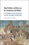 Michael Stuart Williams, Michael Stuart (National University of I Williams, Michael Stuart (National University of Ireland Williams, Williams Michael Stuart - Politics of Heresy in Ambrose of Milan
