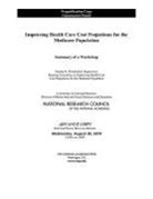 Committee On National Statistics, Division Of Behavioral And Social Scienc, Division of Behavioral and Social Sciences and Education, National Research Council, Steering Committee on Improving Health Care Cost Projections for the Medicare Population, Gooloo S. Wunderlich - Improving Health Care Cost Projections for the Medicare Population