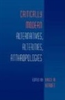 Edited by Bruce M Knauft, Bruce Knauft, Bruce M Knauft, Bruce M. Knauft - Critically Modern