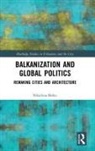 BOBIC, Nikolina Bobic, Nikolina (Plymouth University Bobic, Nikolina (Plymouth University UK) Bobic - Balkanization and Global Politics