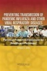 Board On Health Sciences Policy, Committee on Personal Protective Equipme, Committee on Personal Protective Equipment for Healthcare Personnel to Prevent Transmission of Pandemic Influenza and Other Viral Respiratory Infections Current Research Issues, Committee on Personal Protective Equipment for Healthcare Personnel to Prevent Transmission of Pandemic Influenza and Other Viral Respiratory Infections: Current Research Issues, Institute Of Medicine, Elaine Larson... - Preventing Transmission of Pandemic Influenza and Other Viral Respiratory Diseases