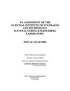 Division on Engineering and Physical Sci, Division on Engineering and Physical Sciences, Laboratory Assessments Board, National Research Council, Panel on Manufacturing Engineering - An Assessment of the National Institute of Standards and Technology Manufacturing Engineering Laboratory