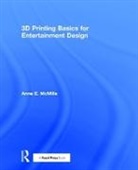 MCMILLS, Anne (Head of Design McMills, Anne E. Mcmills, Anne E. (Head of Design Mcmills, McMills Anne E. - 3d Printing Basics for Entertainment Design