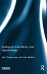 Ivette Perfecto, Ivette (University of Michigan Perfecto, Perfecto Ivette, John Vandermeer, John (University of Michigan Vandermeer, John Perfecto Vandermeer... - Ecological Complexity and Agroecology