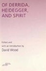 David Wood, David Wood, David (University of Southampton UK) Wood, David Wood - Of Derrida Heidegger and Spirit