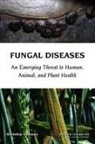 Board On Global Health, Forum on Microbial Threats, Institute Of Medicine, Eileen R. Choffnes, Leighanne Olsen, Leslie Pray... - Fungal Diseases