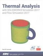 KUROWSKI, Paul Kurowski, Paul Kurowski - Thermal Analysis with SOLIDWORKS Simulation 2017 and Flow Simulation 2017