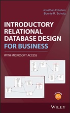 J Eckstein, Jonatha Eckstein, Jonathan Eckstein, Jonathan Schultz Eckstein, Bonnie R Schultz, Bonnie R. Schultz - Introductory Relational Database Design for Business, With Microsoft
