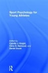 Daniel Gould, Chris G. Harwood, Camilla J. Knight, Camilla J. (Swansea University Knight, Camilla J. Harwood Knight, Daniel Gould... - Sport Psychology for Young Athletes