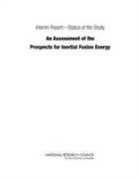 Board On Energy And Environmental System, Board on Energy and Environmental Systems, Board on Physics and Astronomy, Committee on the Prospects for Inertial Confinement Fusion Energy Systems, Division on Engineering and Physical Sci, Division on Engineering and Physical Sciences... - Interim Report?Status of the Study "An Assessment of the Prospects for Inertial Fusion Energy"