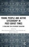 Kerry J. Kennedy, Beata ( Krzywosz-Rynkiewicz, Beata (University of Warmia a Krzywosz-Rynkiewicz, Beata Beata Krzywosz-Rynkiewicz, Beata ( Beata Krzywosz-Rynkiewicz, Kerry J. Kennedy... - Young People and Active Citizenship in Post-Soviet Times