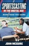 John Mcguire, John Mcguire Mcguire - Sportscasting in the Digital Age