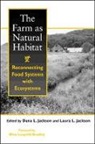 Dana L Jackson, Dana L. Jackson, Laura Jackson, Laura L. Jackson, Jackson Dana L. - The Farm as Natural Habitat