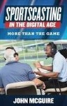 John Mcguire, John Mcguire Mcguire - Sportscasting in the Digital Age