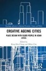 Keng Hua (Singapore University of Technolog Chong, Mihye Cho, Mihye (Singapore University of Technology and Design Cho, Keng Hua CHONG, Keng Hua (Singapore University of Technology and Design Chong - Creative Ageing Cities