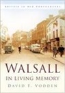David F Vodden, David Vodden, David F Vodden - Walsall In Living Memory