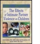 Robert Geffner, Robert (Alliant International University Geffner, Geffner Robert, Robyn Spurling Igelman, Spurling Igelman Robyn, Jennifer Zellner... - The Effects of Intimate Partner Violence on Children