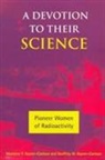 Geoffrey Rayner-Canham, Geoffrey W. Rayner-Canham, Marelene F. Rayner-Canham - A Devotion to Their Science: Pioneer Women of Radioactivity