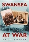 John V. Bowler, Sally Bowler, Sally Bowler - Swansea at War