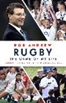 Rob Andrew, ANDREW ROB - Rugby: The Game of My Life