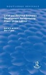 Bennett, Fellow of the British Academy Robert J (E Bennett, Fellow of the British Academy Robert J (Emeritus University of Cambridge) Bennett, Robert J. Bennett, Robert J. Payne Bennett, Diane Payne... - Local and Regional Economic Development: Renegotiating Power Under