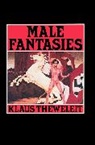 Klaus Theweleit, K Theweleit, Klaus Theweleit, Theweleit Klaus - Male Fantasies, Volume 1