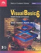 Thomas J. Cashman, Michael Mick, Michael (Purdue University Calumet) Mick, Michael L. Mick, Gary Shelly, Gary (Shelly Cashman Institute) Shelly... - Microsoft Visual Basic 6: Complete Concepts and Techniques
