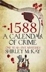 Shirley Mckay - 1588: A Calendar of Crime
