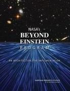 Board on Physics and Astronomy, Committee on Nasa's Beyond Einstein Program an Architecture for Implementation, Committee on NASA's Einstein Program: An Architecture for Implementation, Division on Engineering and Physical Sci, Division on Engineering and Physical Sciences, National Research Council... - Nasa's Beyond Einstein Program