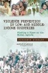 Board On Global Health, Institute Of Medicine, Planning Committee for a Workshop on Violence Prevention in Low- and Middle-Income Countries, Kimberly A. Scott - Violence Prevention in Low- And Middle-Income Countries