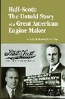 Francis H. Bradford, Francis Braford, Ric Dias, Ric A. Dias, Ric A. Dias - Hall-Scott: The Untold Story of a Great American Engine Maker