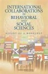 Board On International Scientific Organi, Board on International Scientific Organizations, Committee on International Collaborations in Behavioral and Social Sciences Research, Committee on International Collaborations in Social and Behavioral Sciences Research, National Research Council, Policy And Global Affairs... - International Collaborations in Behavioral and Social Sciences